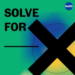 Solve for X: Innovations to Change the World