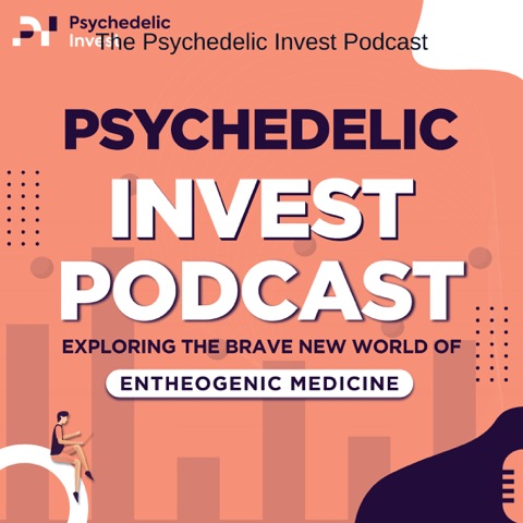 The Psychedelic Invest Podcast