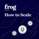 How to Scale