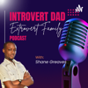 Introvert Dad, Extrovert Family - Shane Greaves