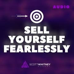 Sell Yourself Fearlessly (Audio)