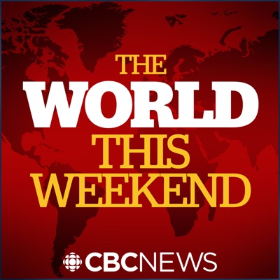 CBC News: The World this Weekend:CBC News: The World This Weekend