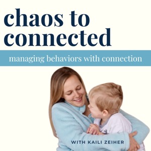 Chaos to Connected - behavior management, parent coach, connected parenting, pediatric occupational therapy