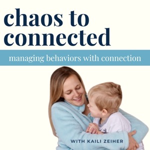 Chaos to Connected - Helping Parents Navigate Challenging Behavior with Connection; motherhood, toddler tantrum, behavior, co