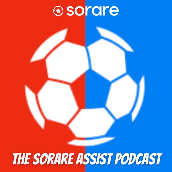 The Sorare Assist Podcast - The Global Fantasy Football Game
