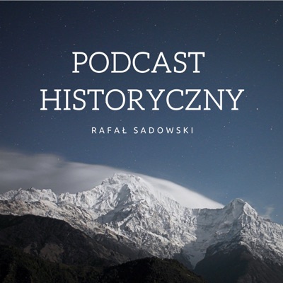 Podcast Historyczny:Rafał Sadowski