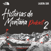 Podcast Ladera Sur/The North Face - "Historias de Montaña" - Ladera Sur