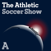 The Athletic Soccer Show - The Athletic