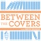 Between The Covers : Conversations with Writers in Fiction, Nonfiction & Poetry