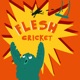 Flesh Cricket by Crow Collective Workshops