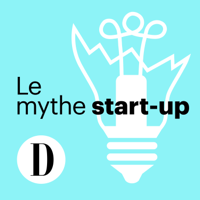 Le mythe start-up podcast