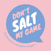 Don't Salt My Game | With Laura Thomas, PhD - Laura Thomas, PhD