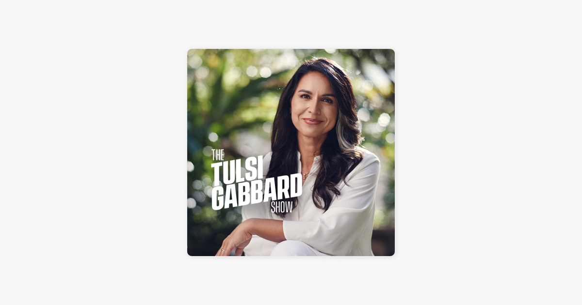 ‎The Tulsi Gabbard Show on Apple Podcasts