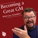 Becoming a Great GM with Guy Sclanders