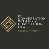 In Conversation With IPR & Competition Law - Aditya Trivedi & Isheta Boruah