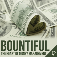 Bountiful: The Heart of Money Management podcast