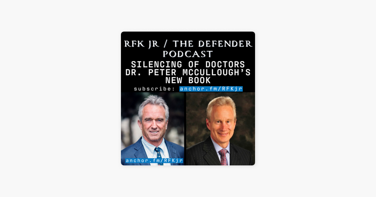 ‎RFK Jr The Defender Podcast: Silencing Of Doctors Dr. Peter McCullough ...