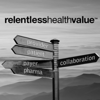 Relentless Health Value™ podcast