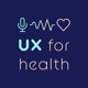 UX FOR HEALTH