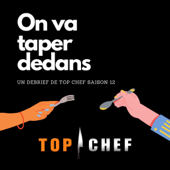 On va taper dedans - Top Chef - What's Next podcasts