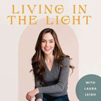 Living in the Light with Laura Leigh podcast