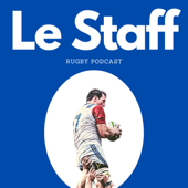 Le Staff - Rugby Podcast - Le Staff