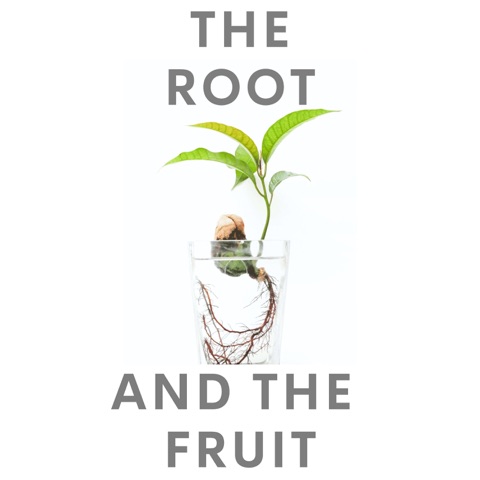 The Root and the Fruit