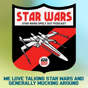 Star Wars Spelt Out Podcast