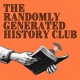 The Randomly Generated History Club