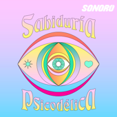Sabiduría Psicodélica - Sonoro | sabiduriapsicodelica