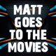 MATT GOES TO THE MOVIES