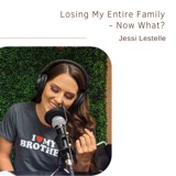 Losing My Entire Family - Now What? | Jessi Lestelle