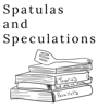 Spatulas and Speculations - Ahappyhermit