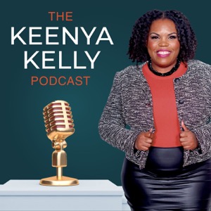 The Keenya Kelly Podcast