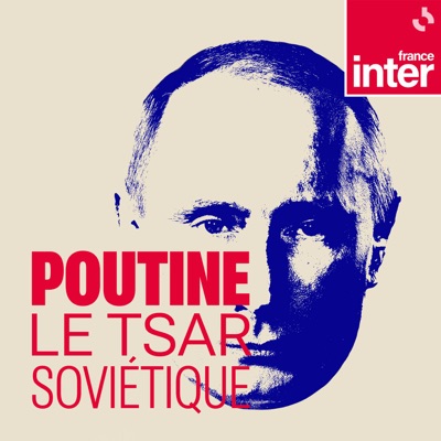 Poutine, le tsar soviétique:France Inter