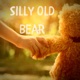 Silly Old Bear