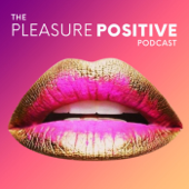 The Pleasure Positive Podcast - Clit Talk