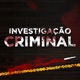 INVESTIGAÇÃO CRIMINAL