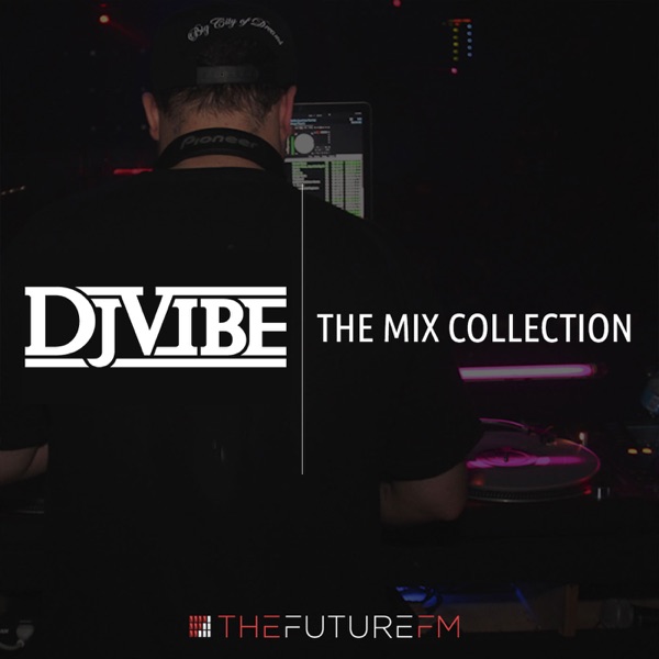 DJ Vibe: The Mix Collection Podcast Series