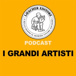 Podcast Loescher. I Grandi Artisti