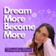 Dream More Become More