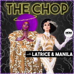 The Chop with Latrice Royale & Manila Luzon 