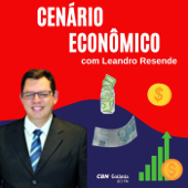 Cenário Econômico com Leandro Resende - Rádio CBN
