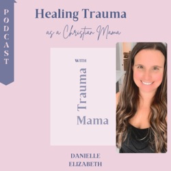 Healing Trauma as a Christian Mama 