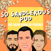 So Sandlerous Pod: The Adam Sandler Podcast podcast