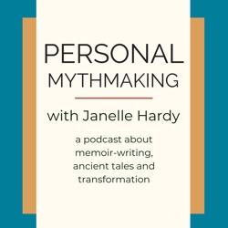Personal Mythmaking with Janelle Hardy (formerly the Wild Elixir Podcast)