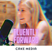 FluentlyForward - CAKE MEDIA
