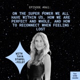 #061 Taya Stapelfeldt: on the superpower we all have within us, how we are perfect and whole, and how to reconnect when feeling lost
