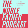 Noble Father Podcast - Theophilus Zhuang
