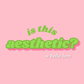 Is This Aesthetic? - Isabella LoRe